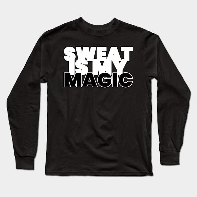 Sweat Is My Magic Fitness Long Sleeve T-Shirt by ObliviousOasisTees